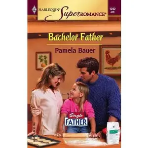 USED-Bachelor Father : Single Father (Harlequin Superromance No. 1252) by Pamela Bauer (Unknown)
