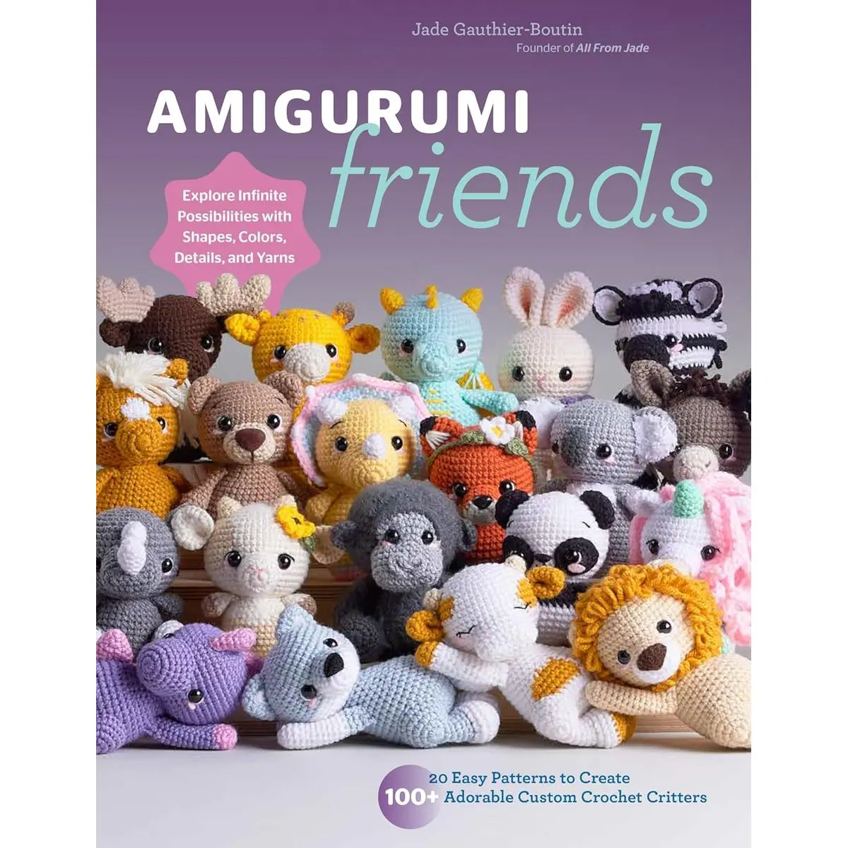 Amigurumi Friends: 20 Easy Patterns to Create 100+ Adorable Custom Crochet Critters - Explore Infinite Possibilities with Shapes, Colors, Details, and Yarns Paperback – June 18, 2024