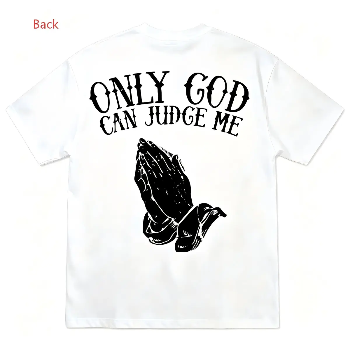 Mens Religious Graphic T Shirt BACK PRINT Only God Can Judge Me Prayer Hands Streetwear Tee Soft Breathable Fabric White Shirt Church Casual Attire Machine Washable Faith Based Apparel Temple Themed Design Comfortable Fit