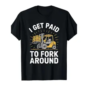 Unisex Heavy Industry Graphic T-Shirt - Forklift Truck Driver "I Get Paid to Fork Around" Print, Black with Yellow Forklift Design, Soft Breathable Cotton, Men's Industrial Workwear Tee for Warehouse, Construction