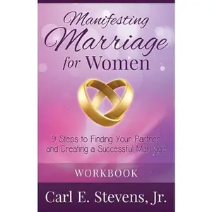 USED-Manifesting Marriage for Women: 9 Steps to Finding Your Partner and Creating a Successful Marriage by Stevens Jr, Carl E. (Paperback)