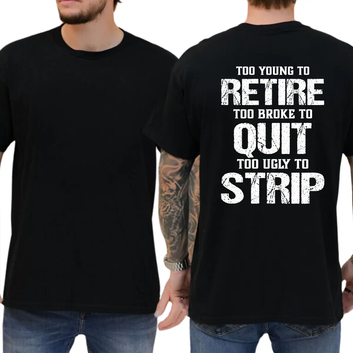 Too Young To Retire Too Broke To Quit Too Ugly To Strip T-Shirt, Funny Blue Collar Graphic Tee, Blue Collar Humor Apparel, Ironic Tshirt, Casual Menswear, For Men