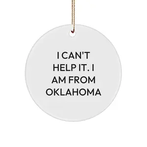 Funny Oklahoma Gifts for Men from Friends - I Can't Help It. I Am From Oklahoma Circle Ornaments, Circle Ornament Christmas Unique Gifts for Family