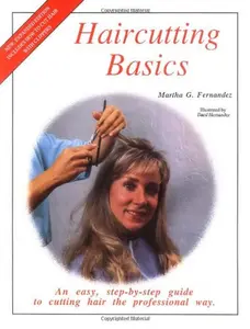 USED-Haircutting Basics: An Easy, Step-By-Step Guide to Cutting Hair the Professional Way by Martha G. Fernandez (Paperback)