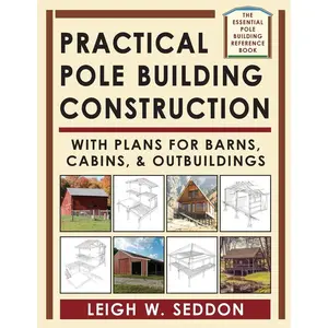 Practical Pole Building Construction: With Plans for Barns, Cabins, & Outbuildings Paperback – March 25, 2025