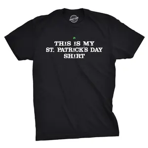 This is My Saint Patricks Day T Shirt Funny Saint Patricks Day Hilarious Tee Mens Funny T Shirts Cool Vintage Fashion T-Shirt Gift Classic Menswear Saint Patrick's Day Apparel for Men Funny Sarcastic Short Black