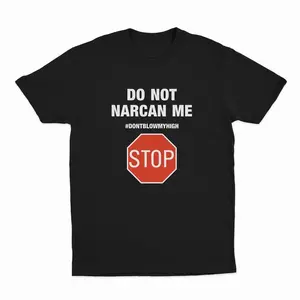 Do Not Narcan Me T-Shirt, Funny Offensive Graphic Tee for Adults Soft Cotton T-Shirt for Daily Outfit, Gift For Him, Gift For Her graphic tees
