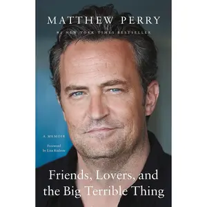 Friends, Lovers, and the Big Terrible Thing: A Memoir Hardcover – Deckle Edge, November 1, 2022