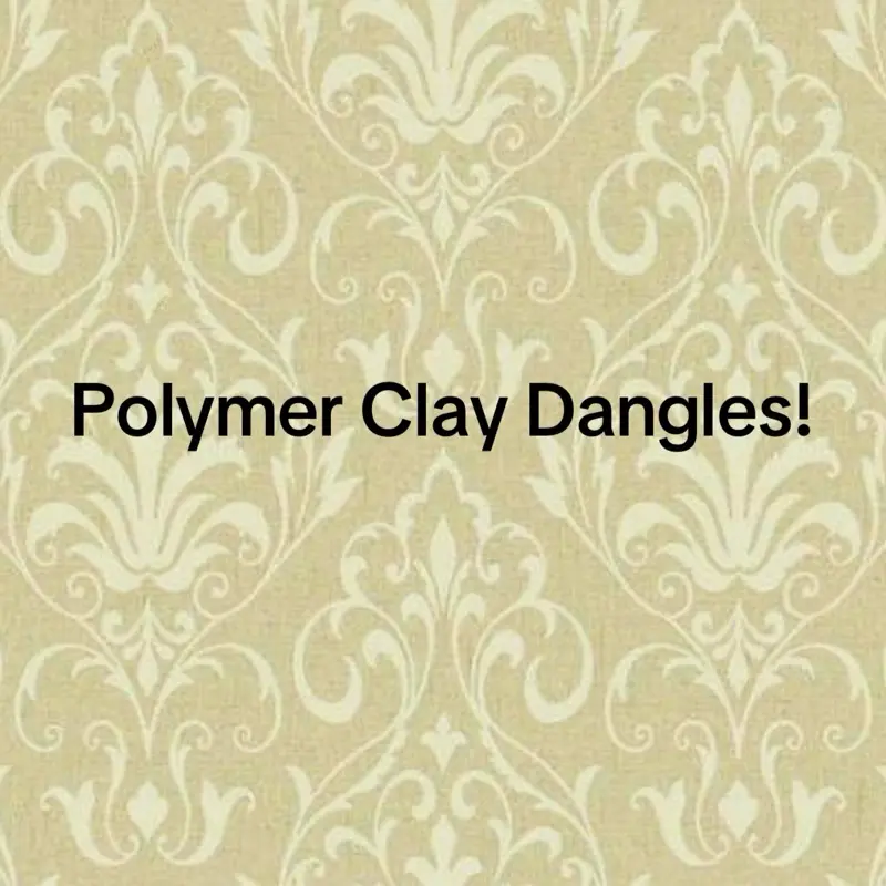 Polymer Clay Dangles!