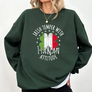 Irish Temper Italian Attitude St Patrick's Day Italian Sweatshirt