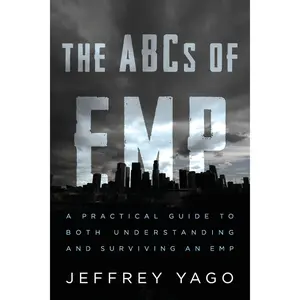 The ABCs of EMP: A Practical Guide to Both Understanding and Surviving an EMP Paperback – May 19, 2020