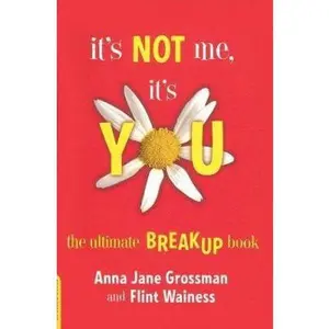 USED-It's Not Me, It's You: The Ultimate Breakup Book by Anna Jane Grossman (Hardcover)