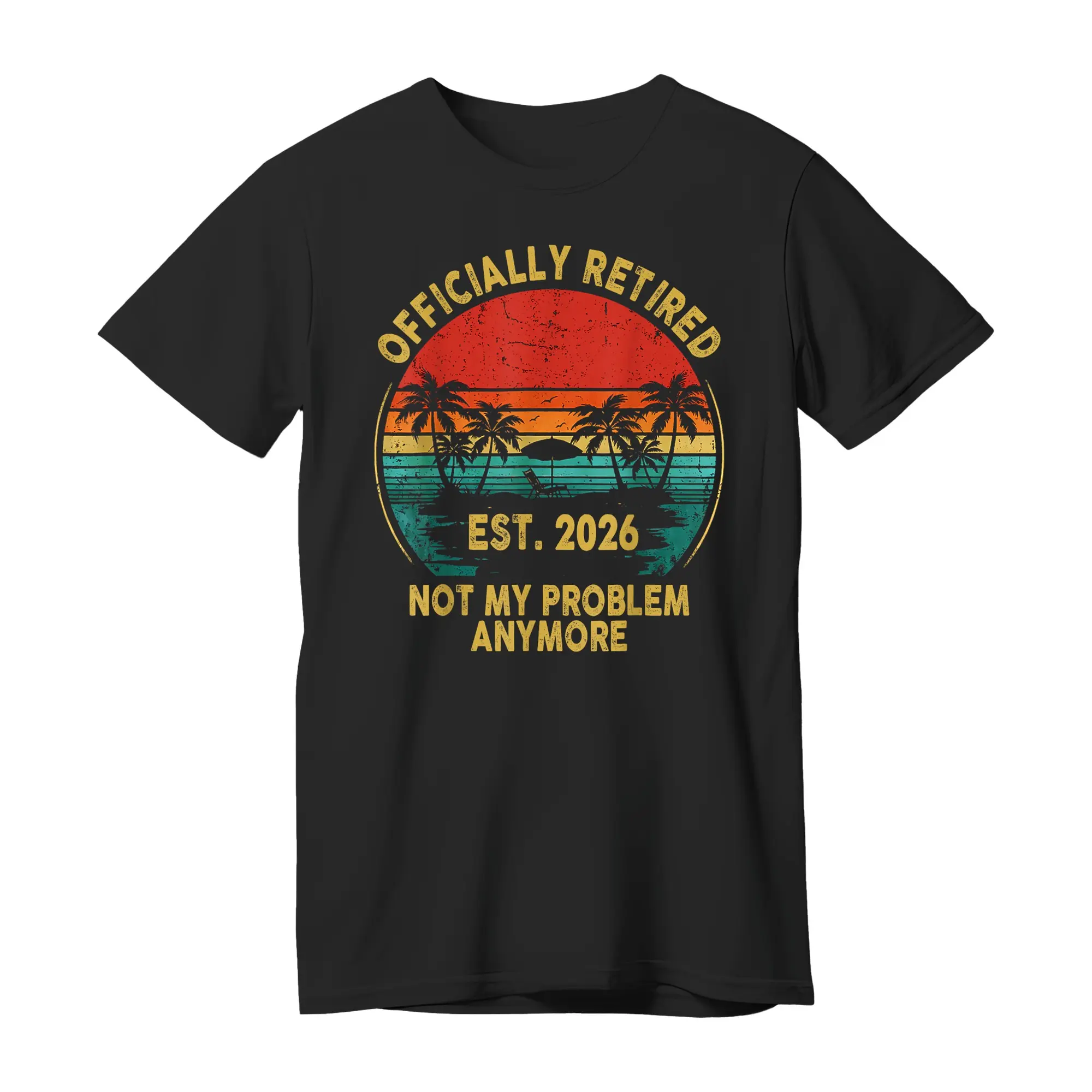 Funny Retirement Officially Retired 2026 Not My Problem T-Shirt