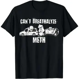 Men's Funny Can't Breathalyze Meth Humor Quote Saying T-Shirt Oversized Graphic