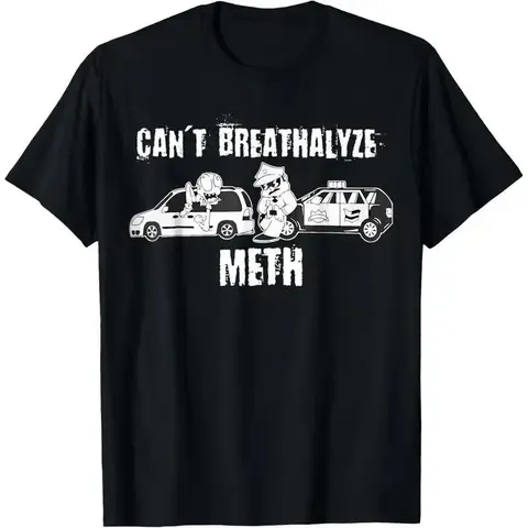 Men's Funny Can't Breathalyze Meth Humor Quote Saying T-Shirt Oversized Graphic
