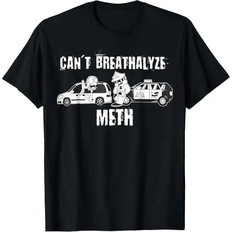Men's Funny Can't Breathalyze Meth Humor Quote Saying T-Shirt Oversized Graphic
