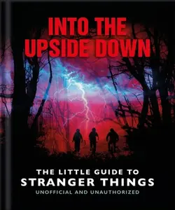 Into the Upside Down: The Little Guide to Stranger Things -- Oh, Hardcover