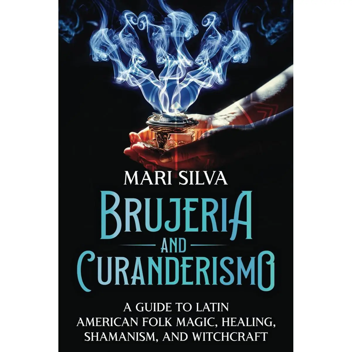 Brujeria and Curanderismo: A Guide to Latin American Folk Magic, Healing, Shamanism, and Witchcraft (Pagan Beliefs) Paperback – March 18, 2022