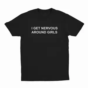 100% Cotton I Get Nervous Around Girls T-Shirt, T-Shirt For Women Men Unisex Shirt, Printed In The USA Top Womenswear Golf Gift T-Shirt For Men And Women Crewneck Oversized