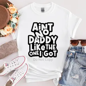 Ain't No Daddy Like The One I Got Screen Print Transfer (3 Pack)