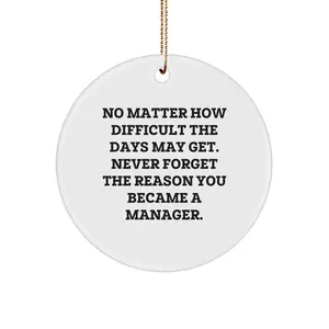 Funny Manager Christmas Unique Gifts from Friends, Inspirational Circle Ornament for Men, 'No Matter How Difficult The Days May Get...' Desk Decoration