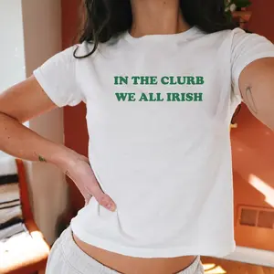 In The Clurb We All Irish Baby Tee Funny St Patricks Day Baby Tee Irish Womens Shirt Y2k St Paddy Outfit Cute Trendy Top Irish Party Tee