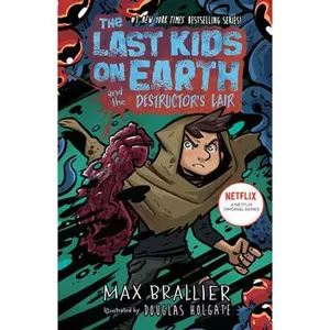 The Last Kids on Earth and the Destructor's Lair -- Max Brallier, Hardcover