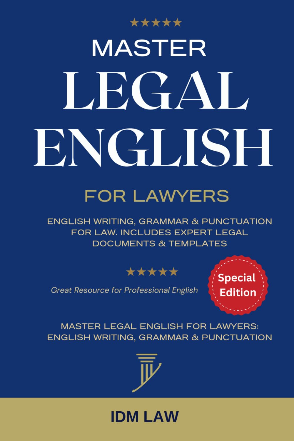 Master Legal English for Lawyers: English Writing, Grammar & Punctuation for Law.: Includes Expert Legal Documents & Templates Master Legal English for Lawyers: English Writing, Grammar & Punctuation for Law.: Includes Expert Legal Documents & Templates