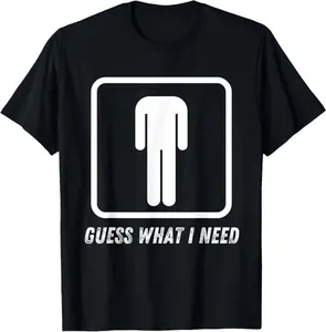 Guess What I Need Head Headless Man T-Shirt  100% cotton T-shirt