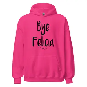 Bye Felicia - Graphic Hoodie