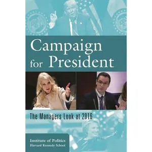 USED-Campaign for President: The Managers Look at 2016 by Harvard Kennedy School, The Institute of (Paperback)