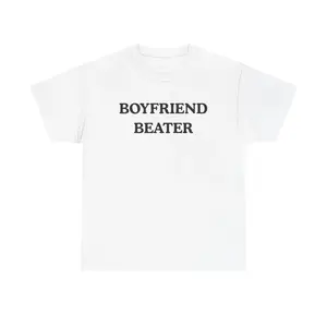 BOYFRIEND BEATER Unisex Heavy Cotton Tee- Funny shirt - boyfriend hate - gift for women