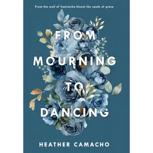 USED-From Mourning to Dancing by Camacho, Heather (Hardcover)