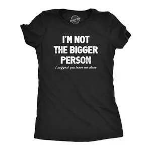 Womens Im Not The Bigger Person T Shirt Funny Angry Confrontational Joke Tee for Ladies Funny Womens T Shirts Cute Vintage Fashion Casual Ladies T-Shirt Gift Funny offensive Top Women's Novelty Tees Black -