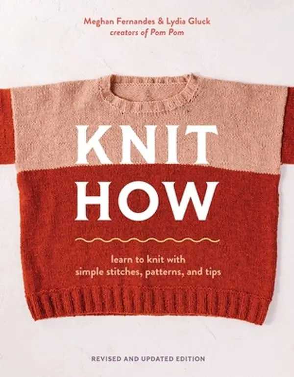 Knit How (Revised and Updated Edition): Learn Stitches, Patterns, Tips & Scarf Guidance - Meghan Fernandes, Paperback, Knit Scarf