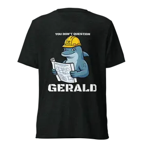 You Don’t Question Gerald Dolphin Atlantis Meme Graphic Tee funny  unisex T-Shirt