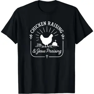 Chicken Raising & Jesus Praising Tee, Farm Life Tshirt, Faith + Poultry Lover Gift, Christian Homestead Graphic Tee