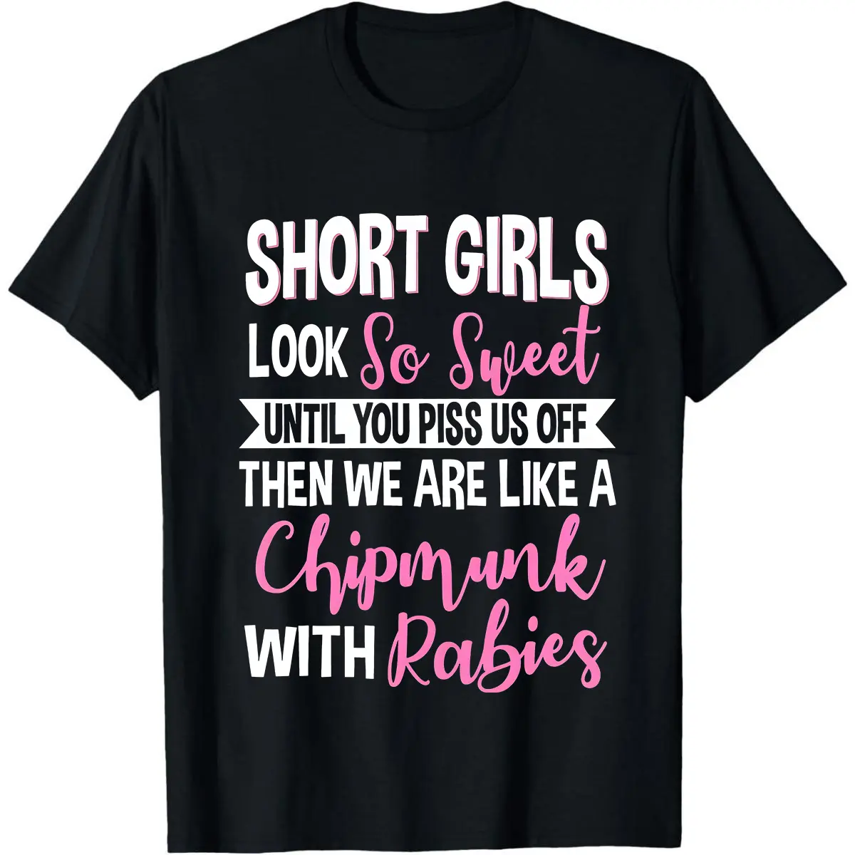 Short Girls Look So Sweet Until You Piss Us Off Shirt - Casual Crew Neck T-Shirt for Women, Lightweight & Washable, Perfect Gift for Petite Women