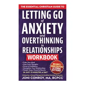 The Essential Christian Guide to Letting Go of Anxiety and Overthinking in Relationships