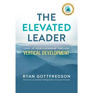 USED-The Elevated Leader: Level Up Your Leadership Through Vertical Development by Gottfredson, Ryan (Paperback)