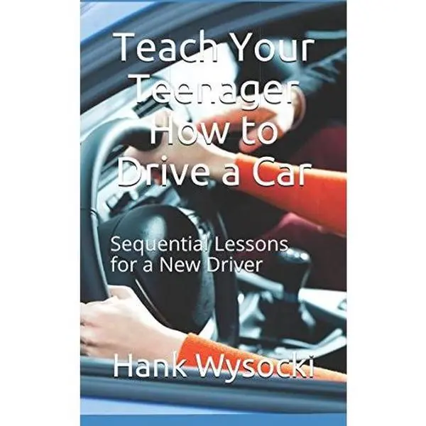 Used Paperback Book - Teach Your Teenager How to Drive a Car: Good Sequential Driving Lessons Tutorial with Parental Guidance for New Drivers (English, Readable) by Hank Wysocki, Defensive Driving Lessons