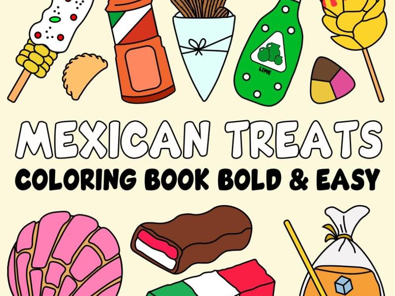 Mexican Treats Coloring Book Bold and Easy: 35 Simple and Big Designs with Thick Lines for Adults, Kids, Teens, and Seniors Featuring Traditional