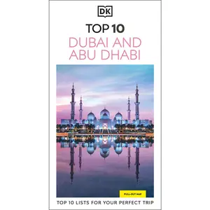 USED-DK Top 10 Dubai and Abu Dhabi: Top 10 Lists for Your Perfect Trip, Plus an All-Weather Folded Map by Dk Travel (Paperback)