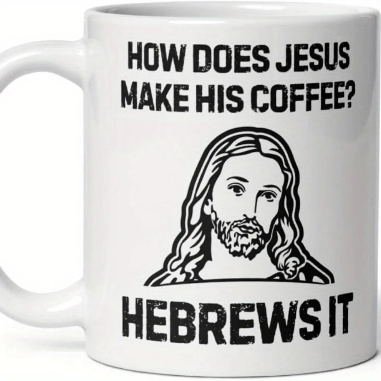 Funny Jesus Coffee Mug with Hebrews Quote 11oz Ceramic Cup Christian Humor Sarcastic Gift for Coffee Enthusiasts Men and Women