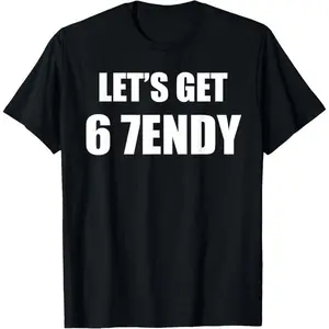 67 Six Seven Sendy 6 7endy Let's get Meme Funny T-Shirt,Hoodie and Sweatshirt for autumn and winter,water-washed round-neck casual summer T-shirt