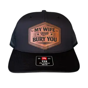 My Wife Will Bury You Funny Husband Trucker Hat, Mens Gift From Wife, Richardson 112 Snapback