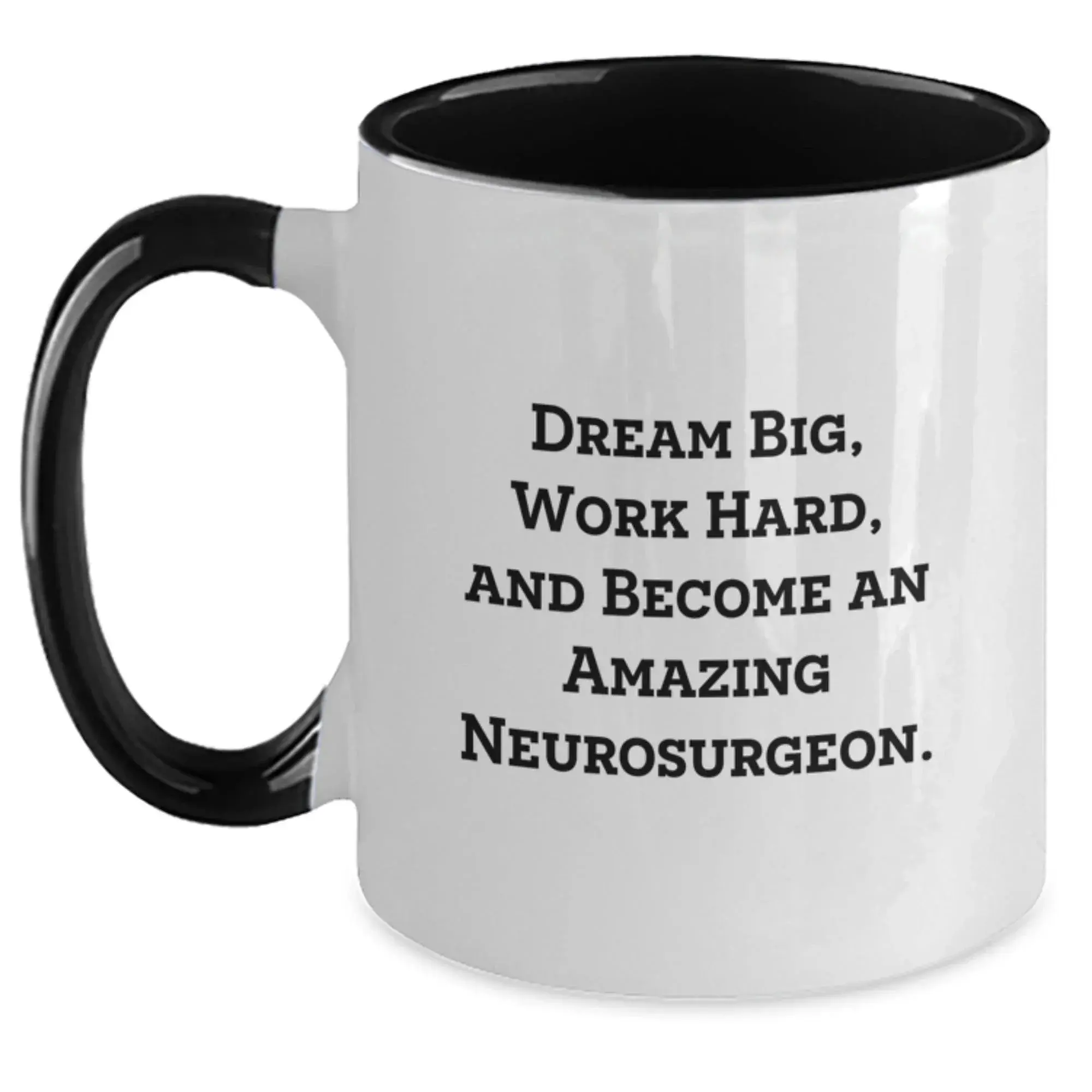 Funny Gifts for Men from Friends - Inspirational Neurosurgeon Christmas Unique Mugs, Two Tone Coffee Mug, 'Dream Big Work Hard Become An Amazing Neurosurgeon' - Gifts for Neurosurgeons, Ceramic 11oz