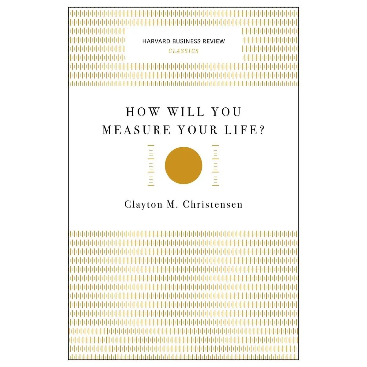How Will You Measure Your Life? (Harvard Business Review Classics) Paperback – February 7, 2017
