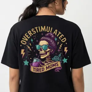 Overstimulated Moms Clubs Two Sided Shirt Skeleton Mama Tee Mom Shirt Humorous Mother Day Gift Full Size Cotton Top Professional Print Quality