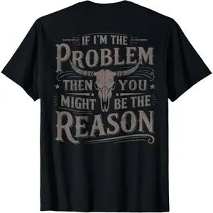 (On Back) If Problem Vintage Then You Might Be Reason Cowboy T-Shirt